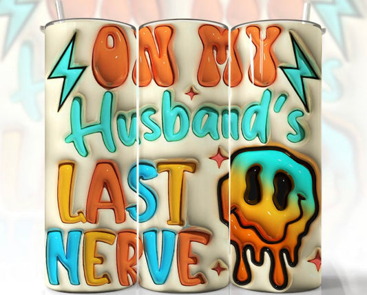 On My Husband’s Last Nerve Puff  - 20 oz Tumbler