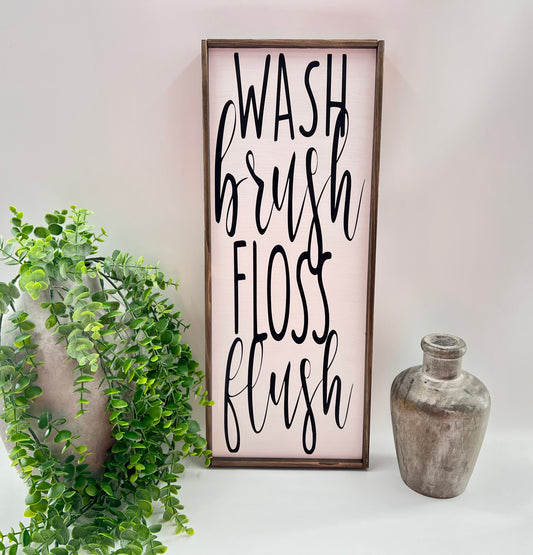 Wash Brush Floss Flush Cursive - Wood Sign
