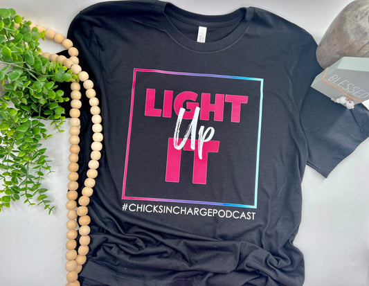 Light It Up - Front & Back - Chicks In Charge Tee