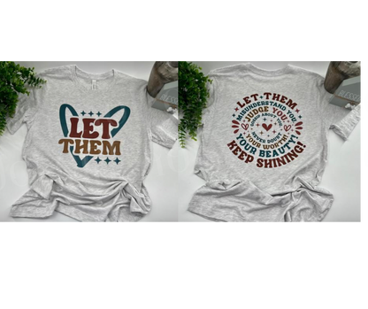 Let Them Heart Circle - Front & Back Design - Custom Tee