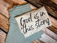 God is in this story- Natural/Sage Set