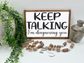 Keep Talking I’m Diagnosing You - Wood Sign