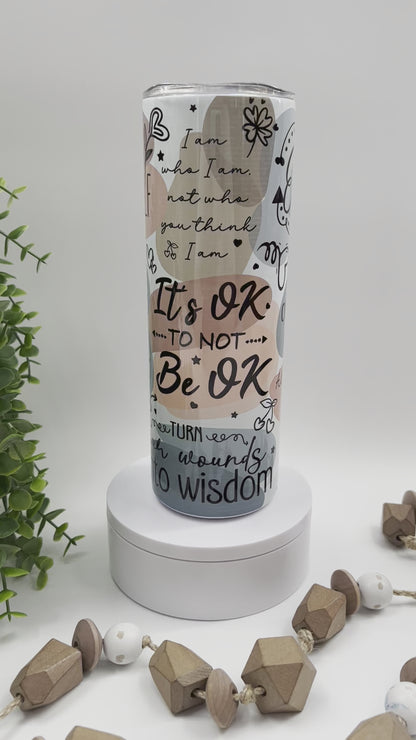 It’s Okay To Not Be Okay  - 20 oz Tumbler