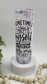 Sometimes I Have To Tell Myself - 20 oz Tumbler