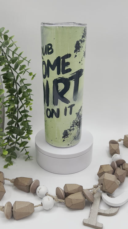 Rub Some Dirt On It Softball - 20 oz Tumbler