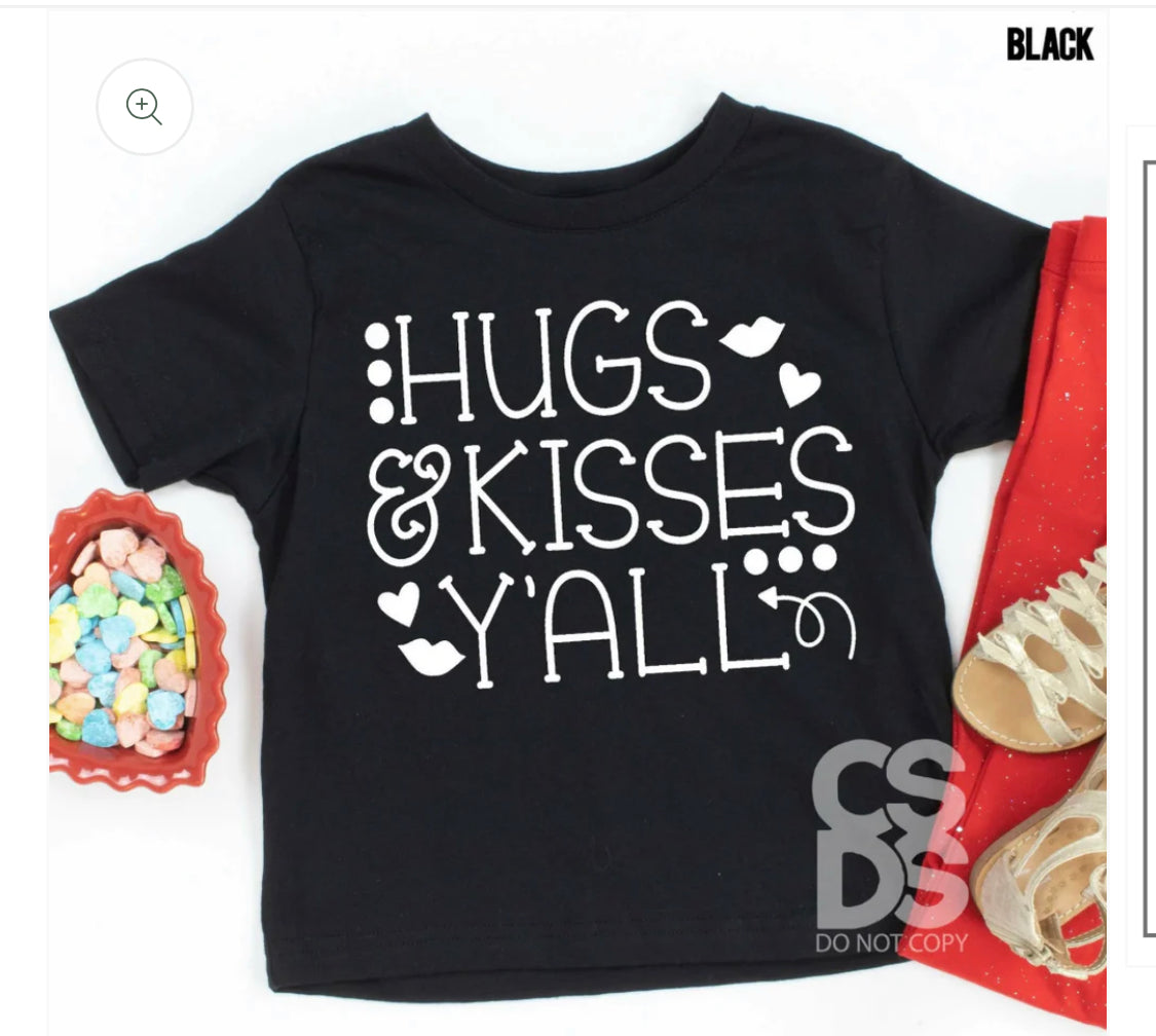 #25- Hugs & Kisses Y’All - YOUTH - SCREEN PRINT ONLY