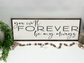 You Will Forever Be My Always - Wood Sign