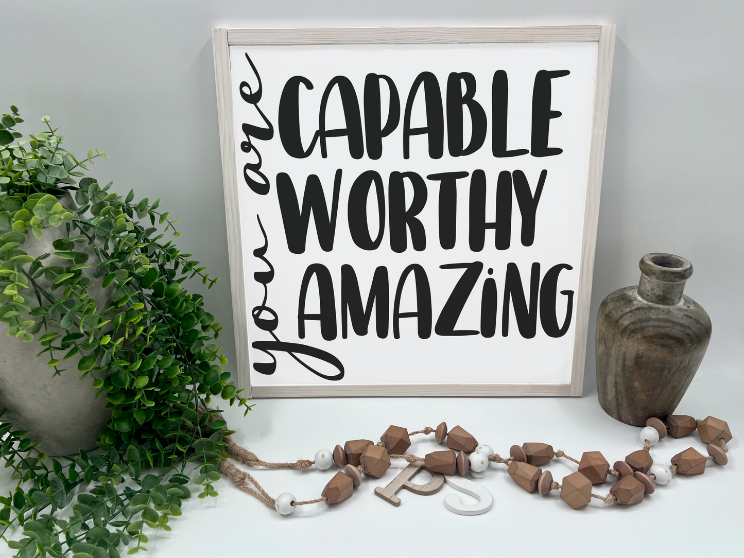 You Are Capable, Worthy, Amazing- Wood Sign