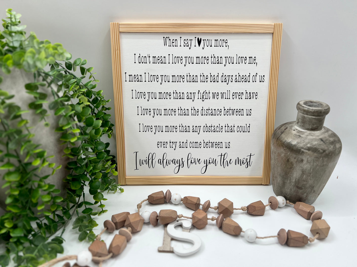 When I Say I Love You More - Wood Sign