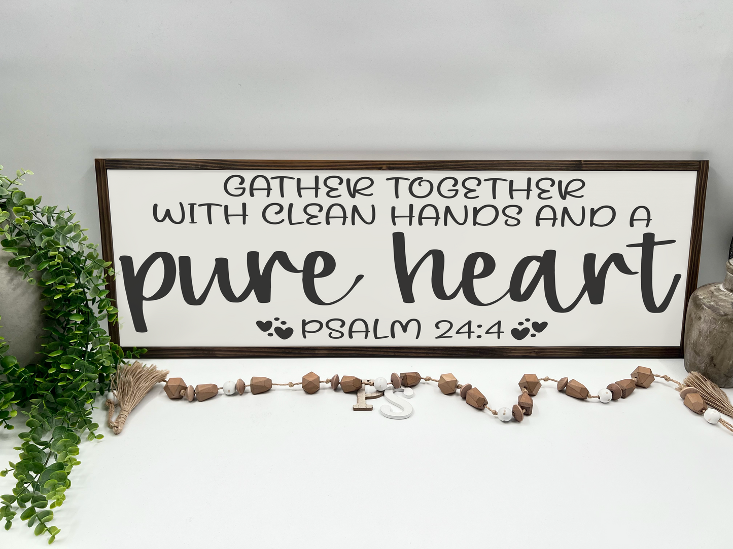 Gather Together With Clean Hands And A Pure Heart - Wood Sign