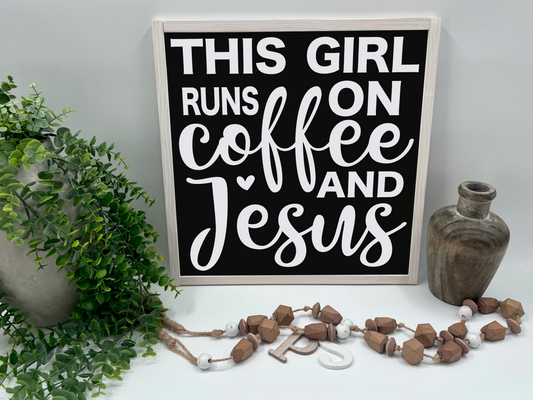 This Girl Runs On Coffee And Jesus - Wood Sign