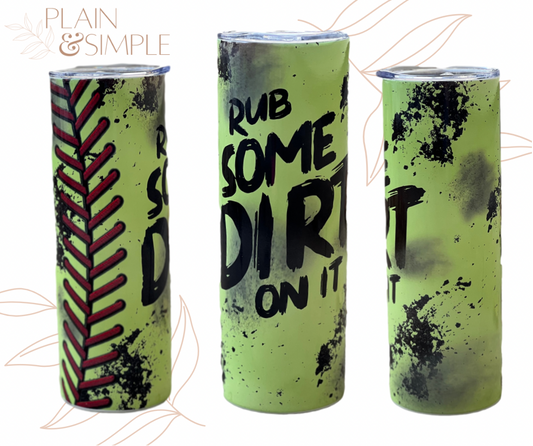 Rub Some Dirt On It Softball - 20 oz Tumbler