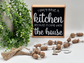 I Only Have A Kitchen Because It Came With The House - Wood Sign
