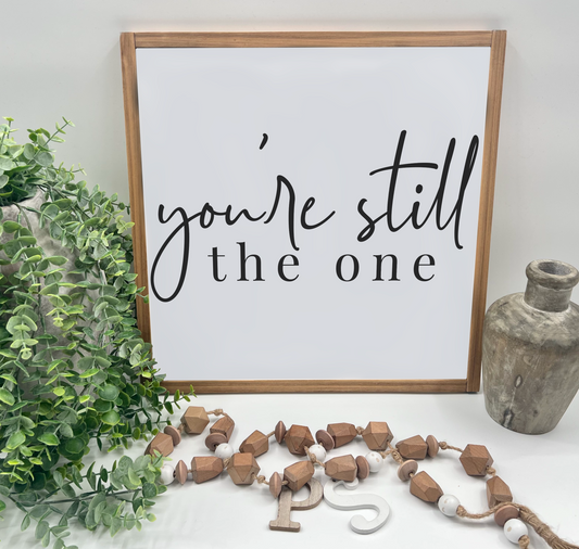 You’re Still The One - Wood Sign