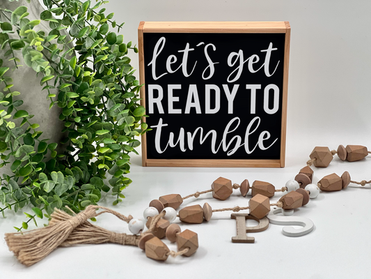 Let’s Get Ready To Tumble - Wood Sign