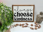 Always Choose Kindness - Wood Sign