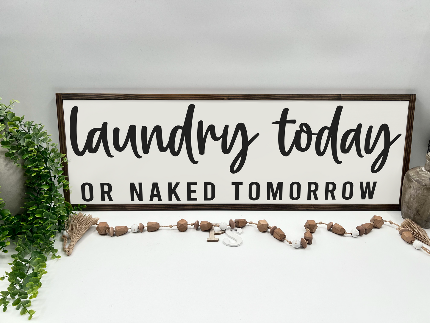 Laundry Today Or Naked Tomorrow - Wood Sign
