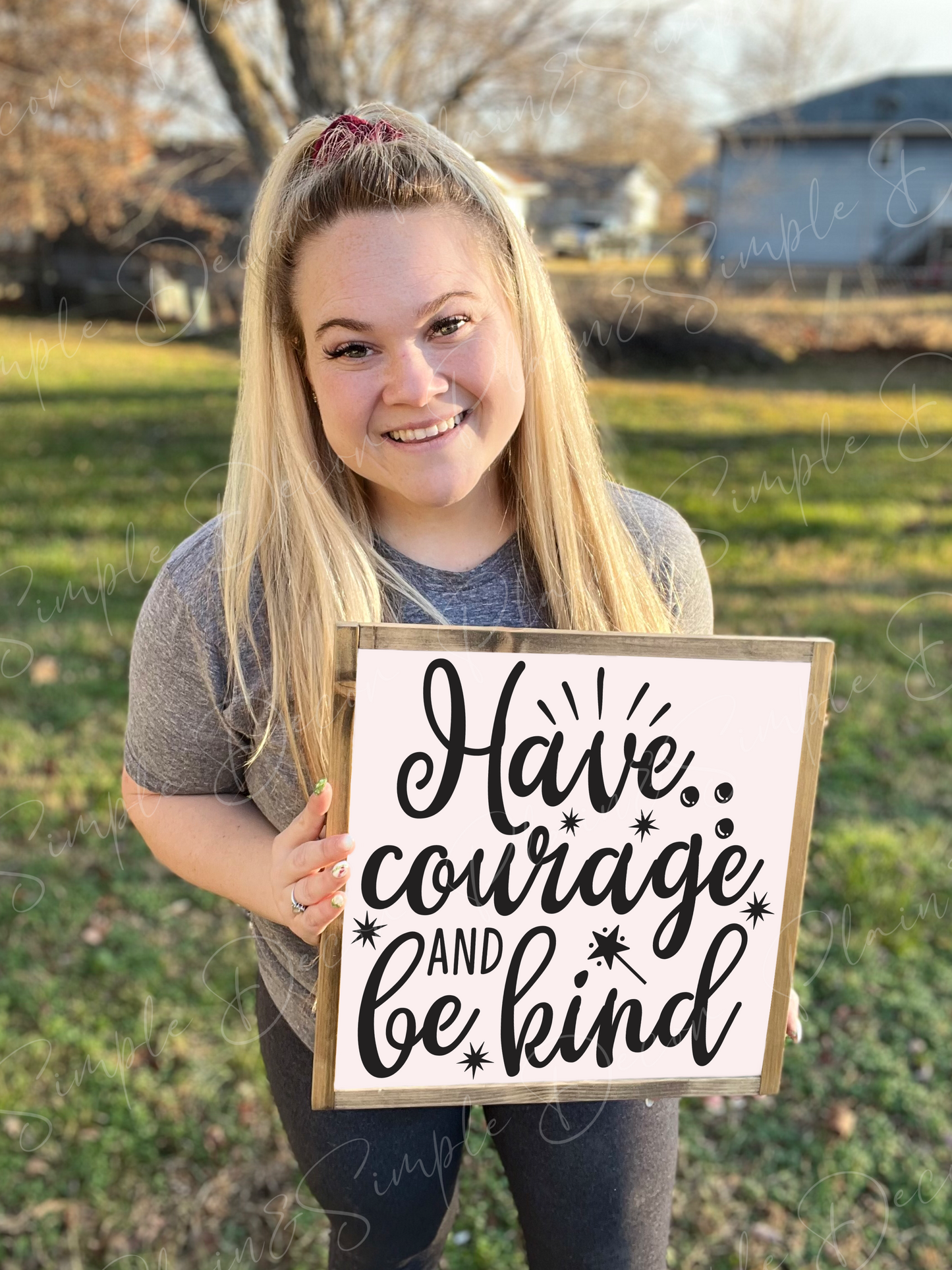 Have Courage and Be Kind - Wood Sign
