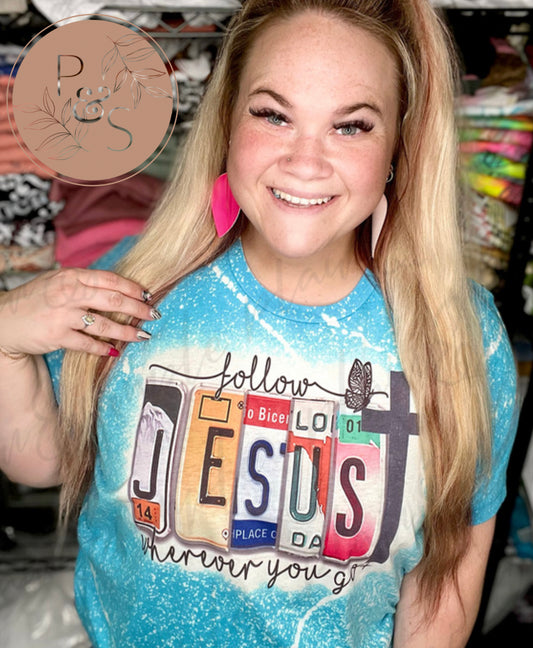 Follow Jesus Wherever You Go - Custom Tee