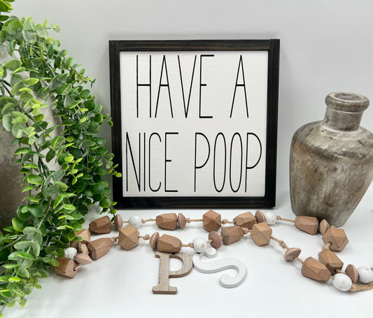 Have A Nice Poop - Wood Sign