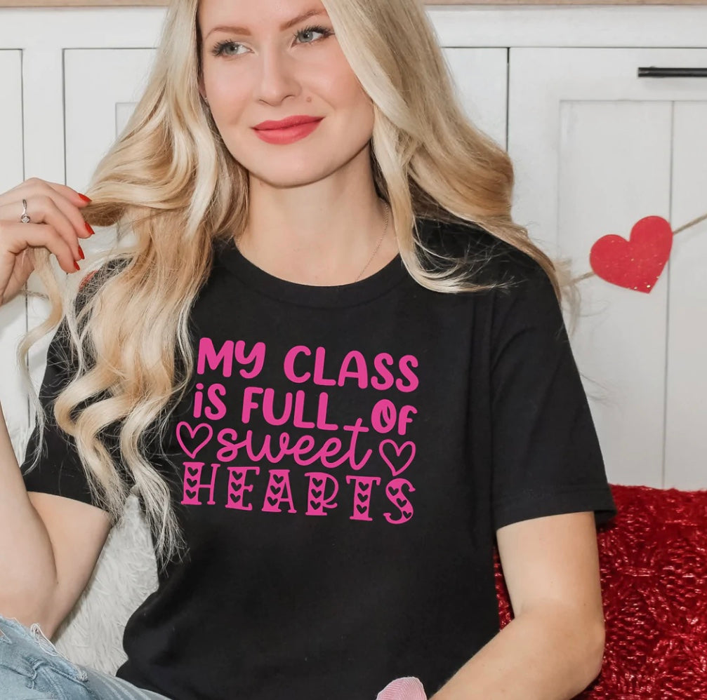 #128-Class Is Full Of Sweethearts- SCREEN PRINT ONLY