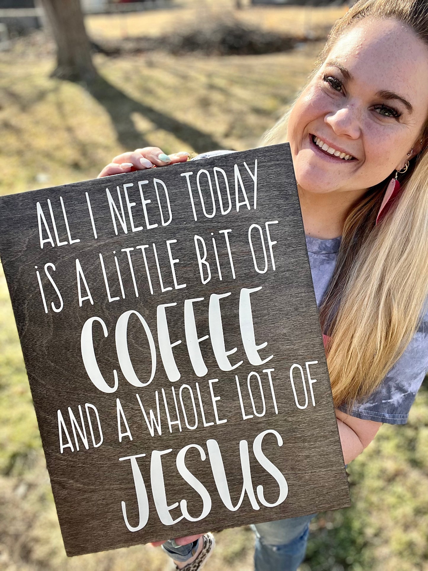 All I Need Is Coffee & Jesus - Wood Sign