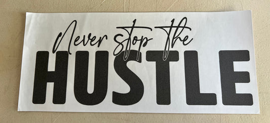 #38 - Never Stop Hustle SCREEN PRINT ONLY