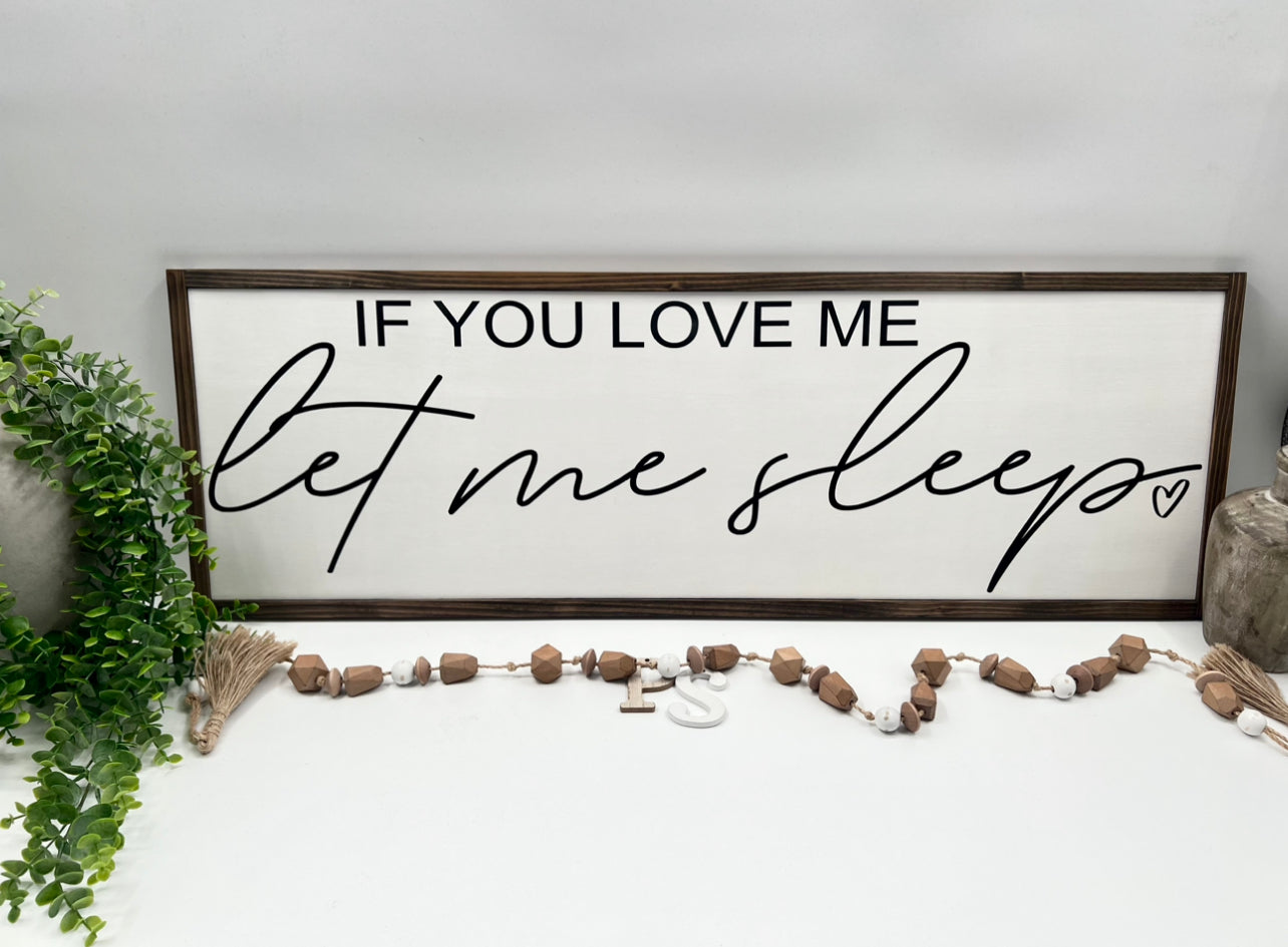 If You Love Me Let Me Sleep - Wood Sign