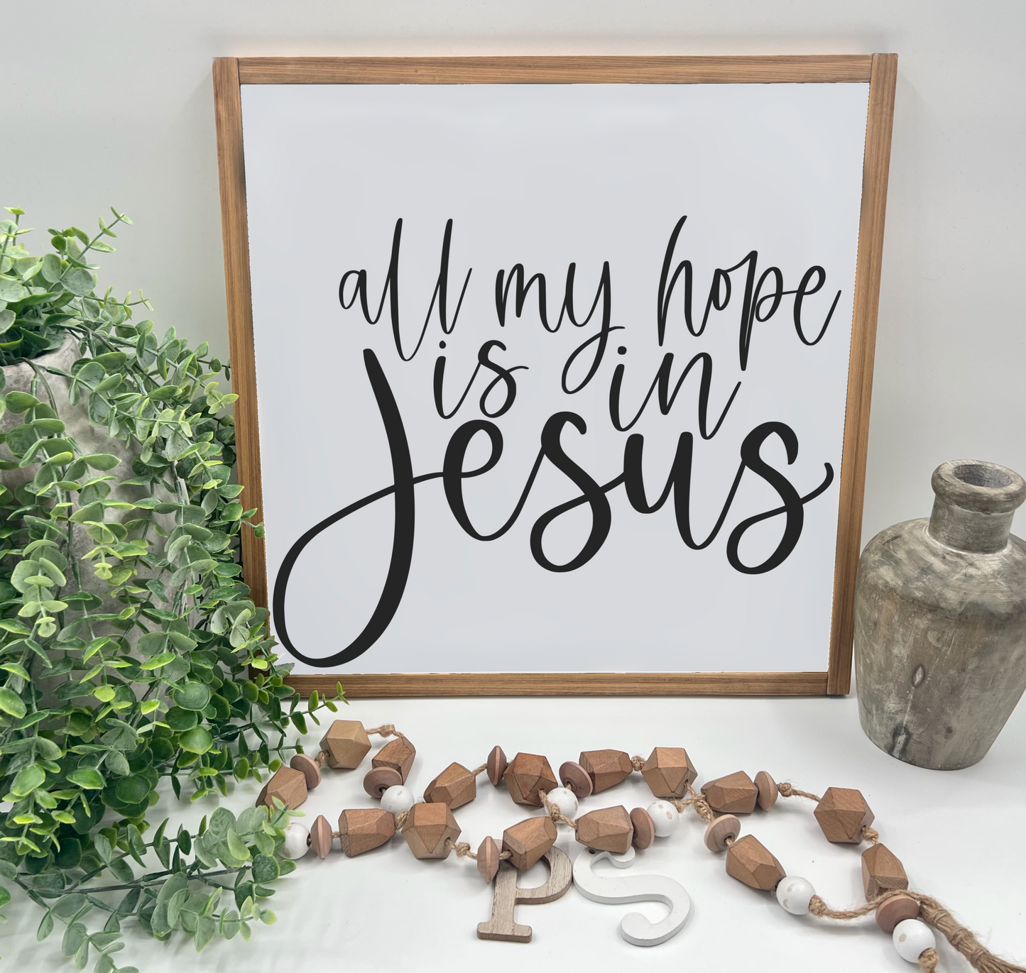 All My Hope Is In Jesus - Wood Sign