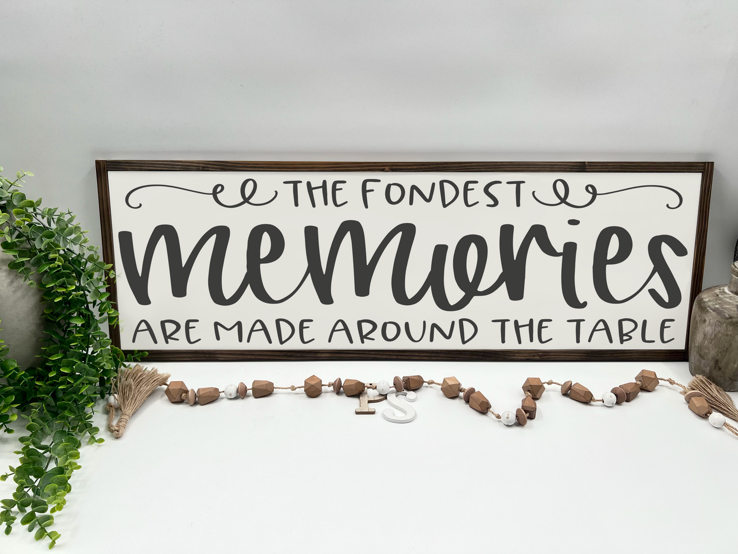 The Fondest Memories Are Made Around The Table - Wood Sign