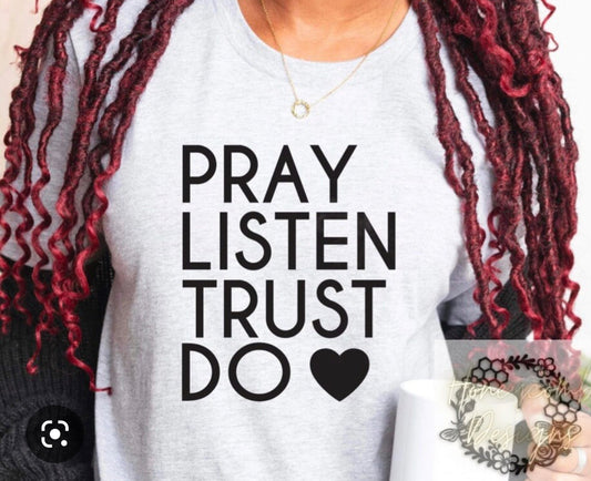 #39 - WHITE PRINT - Pray Listen Trust Do SCREEN PRINT ONLY