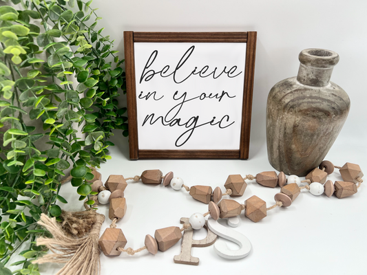 Believe In Your Magic- Wood Sign