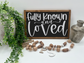 Fully Known And Loved - Wood Sign