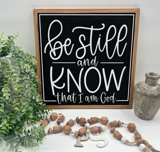Be Still And Know That I Am God - Wood Sign
