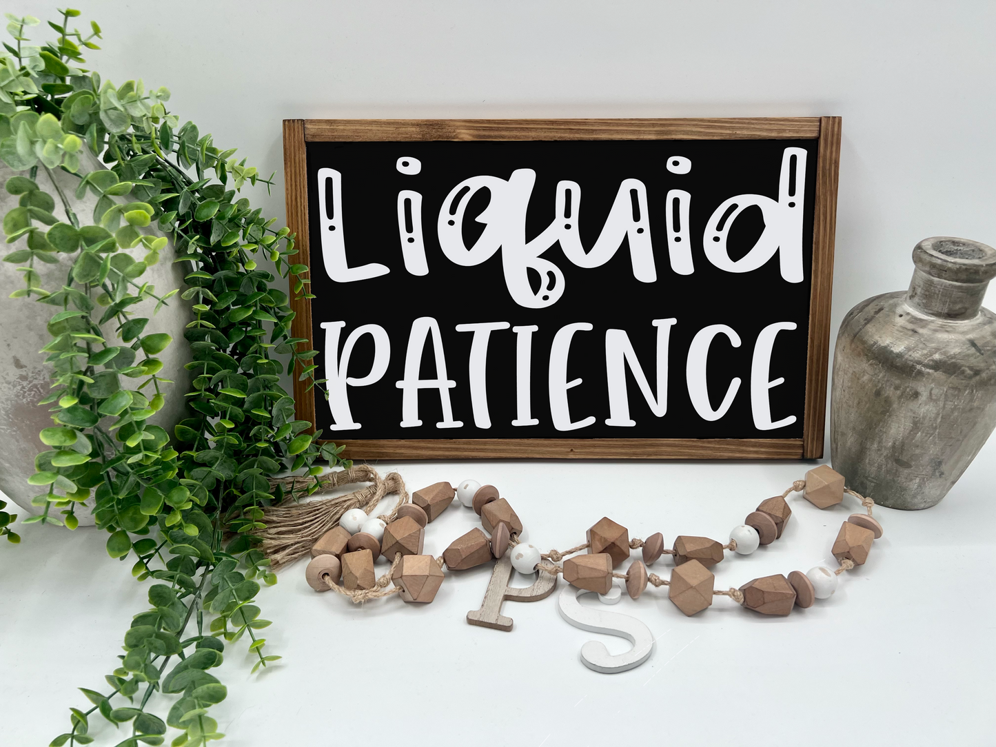 Liquid Patience - Wood Sign