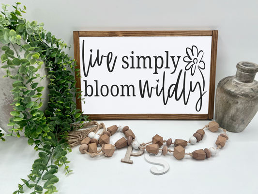 Live Simply Bloom Wildly - Wood Sign