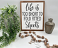 Life Is Too Short To Fold Fitted Sheets - Wood Sign