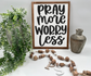 Pray More Worry Less - Wood Sign